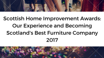 Scottish Home Improvement Awards: Our Experience and Becoming Scotlands Best Furniture Company 2017