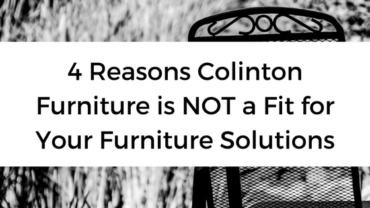 4 Reasons Colinton Furniture is NOT a fit for your Furniture Solutions